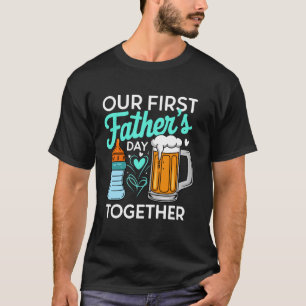 Our First Fathers Day Together Funny Beer and bott T-Shirt