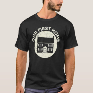 Our First Home Homeowner We Got The Keys Housewarm T-Shirt