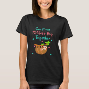 Our First Mother S Day Mum Basloths 11 T-Shirt