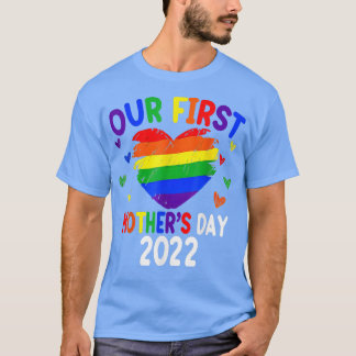 Our First Mothers Day 2022 Rainbow Heart LGBT Prid T-Shirt