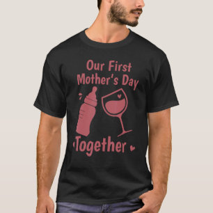 Our First Mothers Day Together Day With Milk And W T-Shirt