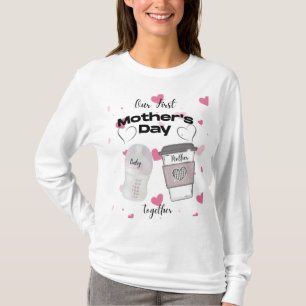 Our First Mother's Day Together New Mum T-Shirt