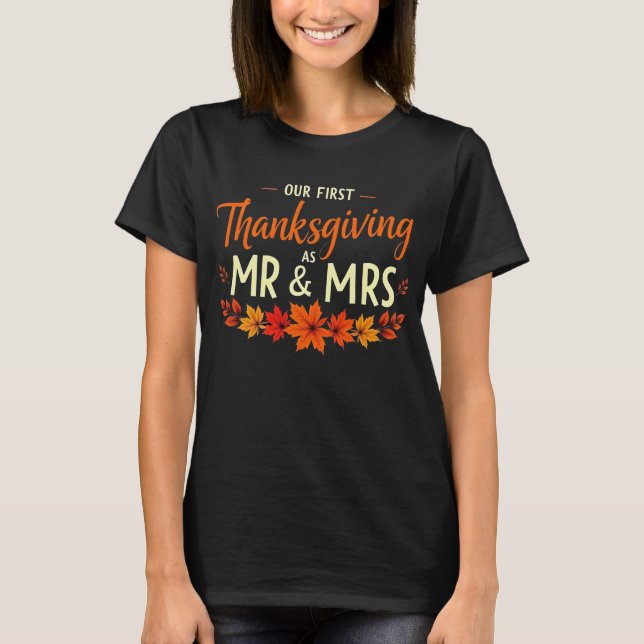 Our First Thanksgiving Mr and Mrs Couples Newlywed T-Shirt (Front)