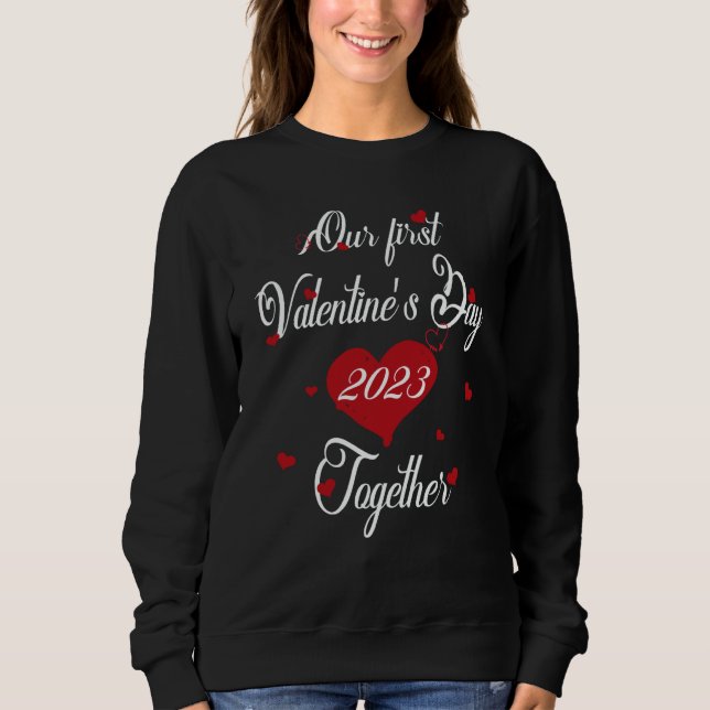 Our First Valentines Day Together 2023 Matching Co Sweatshirt (Front)