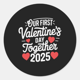 Our First Valentines Day Together Valentine 2025 C Classic Round Sticker