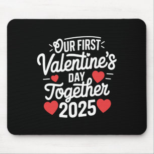 Our First Valentines Day Together Valentine 2025 C Mouse Pad