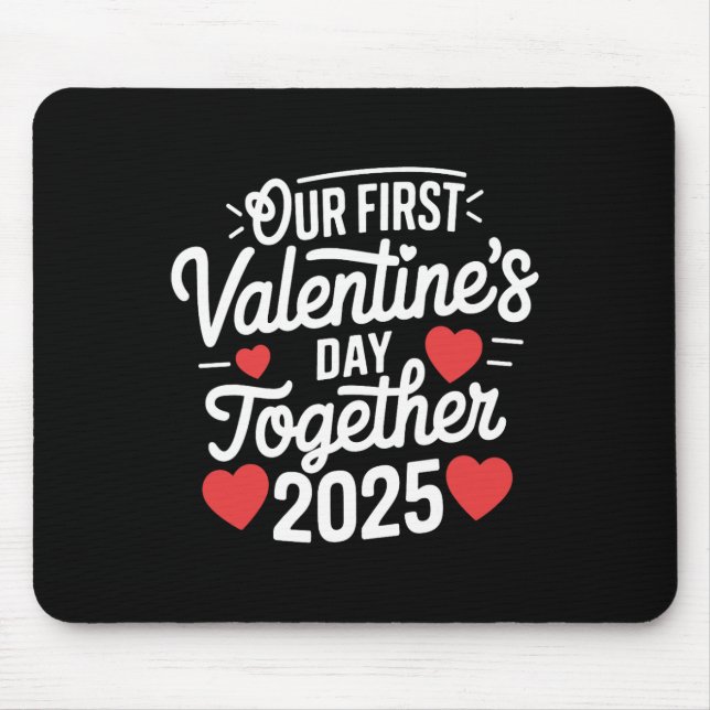 Our First Valentines Day Together Valentine 2025 C Mouse Pad (Front)