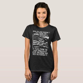 our flag doesnt fly from the wind moving it americ T-Shirt