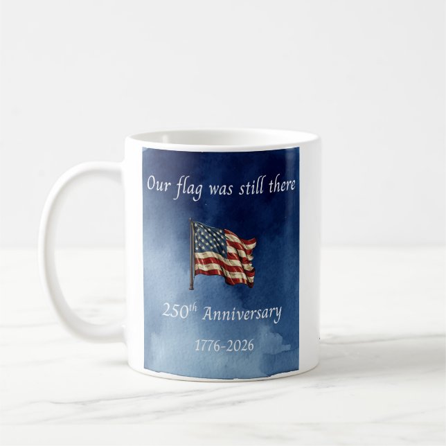 Our flag was still there 250th Anniversary Mug (Left)