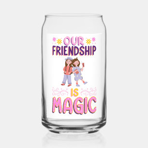 OUR FRIENDSHIP IS MAGIC . FRIENDS . BBF CAN GLASS