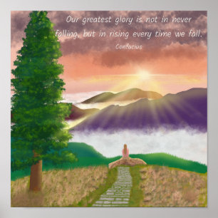 Our Greatest Glory Is Not In Never Falling… Poster