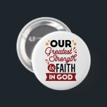 Our Greatest Strength Is Faith in God Quote 6 Cm Round Badge<br><div class="desc">Declare your source of strength with this bold and inspiring quote: “Our Greatest Strength Is Faith in God.” Featuring clean, modern typography with vibrant accents, this faith-based design is perfect for anyone who walks boldly in God’s truth. Ideal for shirts, mugs, phone cases, posters, and stickers—whether you're uplifting yourself or...</div>