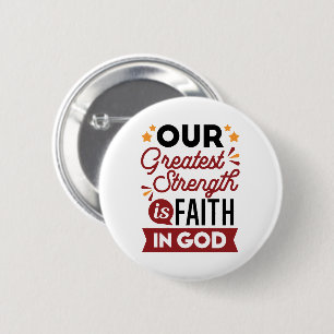 Our Greatest Strength Is Faith in God Quote 6 Cm Round Badge