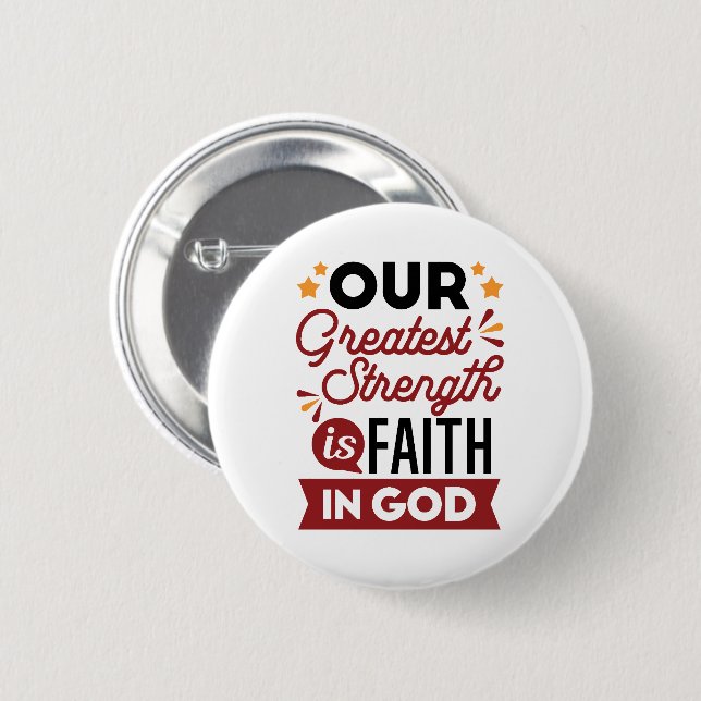 Our Greatest Strength Is Faith in God Quote 6 Cm Round Badge (Front & Back)