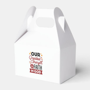 Our Greatest Strength Is Faith in God Quote Favour Box