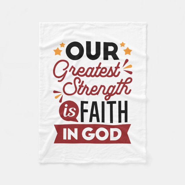 Our Greatest Strength Is Faith in God Quote Fleece Blanket (Front)