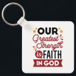 Our Greatest Strength Is Faith in God Quote Key Ring<br><div class="desc">Declare your source of strength with this bold and inspiring quote: “Our Greatest Strength Is Faith in God.” Featuring clean, modern typography with vibrant accents, this faith-based design is perfect for anyone who walks boldly in God’s truth. Ideal for shirts, mugs, phone cases, posters, and stickers—whether you're uplifting yourself or...</div>