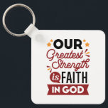 Our Greatest Strength Is Faith in God Quote Key Ring<br><div class="desc">Declare your source of strength with this bold and inspiring quote: “Our Greatest Strength Is Faith in God.” Featuring clean, modern typography with vibrant accents, this faith-based design is perfect for anyone who walks boldly in God’s truth. Ideal for shirts, mugs, phone cases, posters, and stickers—whether you're uplifting yourself or...</div>