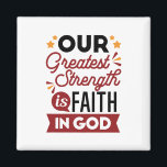 Our Greatest Strength Is Faith in God Quote Magnet<br><div class="desc">Declare your source of strength with this bold and inspiring quote: “Our Greatest Strength Is Faith in God.” Featuring clean, modern typography with vibrant accents, this faith-based design is perfect for anyone who walks boldly in God’s truth. Ideal for shirts, mugs, phone cases, posters, and stickers—whether you're uplifting yourself or...</div>