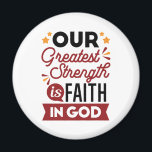 Our Greatest Strength Is Faith in God Quote Magnet<br><div class="desc">Declare your source of strength with this bold and inspiring quote: “Our Greatest Strength Is Faith in God.” Featuring clean, modern typography with vibrant accents, this faith-based design is perfect for anyone who walks boldly in God’s truth. Ideal for shirts, mugs, phone cases, posters, and stickers—whether you're uplifting yourself or...</div>
