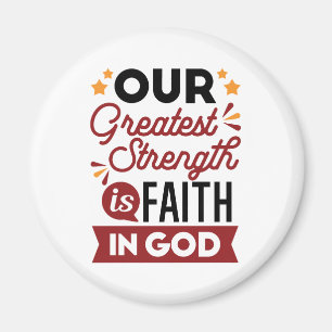 Our Greatest Strength Is Faith in God Quote Magnet