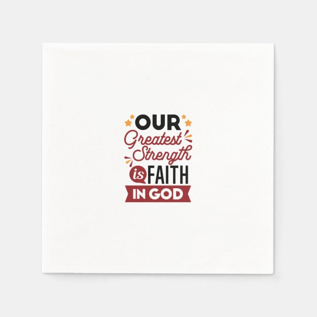 Our Greatest Strength Is Faith in God Quote Napkin (Front)
