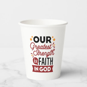 Our Greatest Strength Is Faith in God Quote Paper Cups