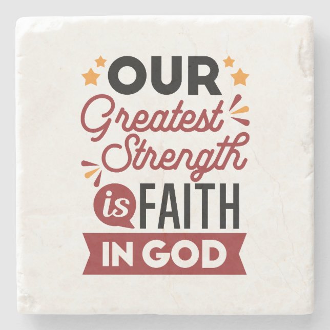 Our Greatest Strength Is Faith in God Quote Stone Coaster (Front)