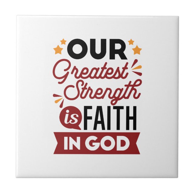 Our Greatest Strength Is Faith in God Quote Tile (Front)