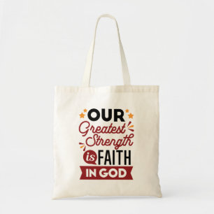 Our Greatest Strength Is Faith in God Quote Tote Bag