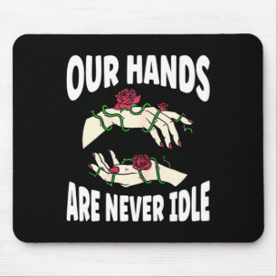 Our Hands are never Idle American Sign Language AS Mouse Pad