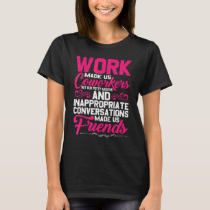 Our Inappropriate Conversations Made Us Friends T-Shirt