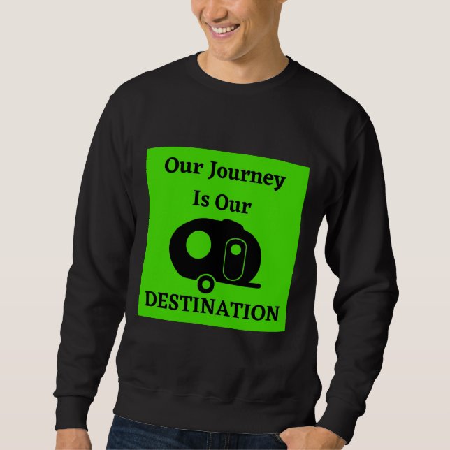 Our Journey Is Our Destination - Fiberglass Egg Sweatshirt (Front)