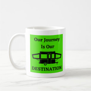 Our Journey Is Our Destination - Popup Trailer Coffee Mug