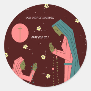 OUR LADY OF LOURDES PRAY FOR US ! CLASSIC ROUND STICKER