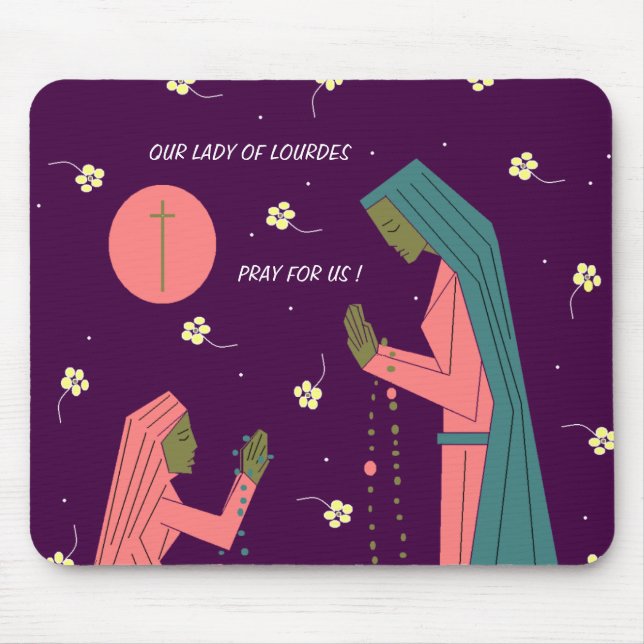 OUR LADY OF LOURDES PRAY FOR US ! MOUSE PAD (Front)