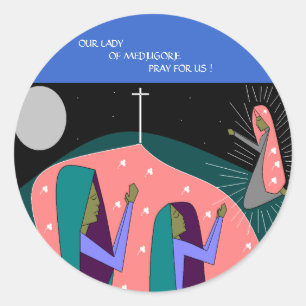 OUR LADY OF MEDJUGORJE PRAY FOR US ! CLASSIC ROUND STICKER