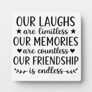 Our Laughs Are Limitless Friendship Quote  Plaque