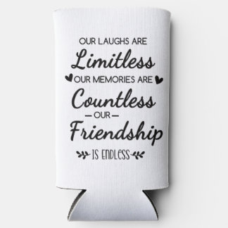 Our Laughs Are Limitless Friendship Quote Seltzer Can Cooler
