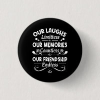 Our Laughs Limitless Memories Countless Friendship