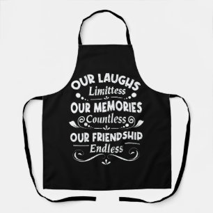 Our Laughs Limitless Memories Countless Friendship Apron