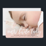 Our Little Lady Baby Girl Photo Birth Announcement<br><div class="desc">Designed by fat*fa*tin. Easy to customise with your own text,  photo or image. For custom requests,  please contact fat*fa*tin directly. Custom charges apply.

www.zazzle.com/fat_fa_tin
www.zazzle.com/color_therapy
www.zazzle.com/fatfatin_blue_knot
www.zazzle.com/fatfatin_red_knot
www.zazzle.com/fatfatin_mini_me
www.zazzle.com/fatfatin_box
www.zazzle.com/fatfatin_design
www.zazzle.com/fatfatin_ink</div>