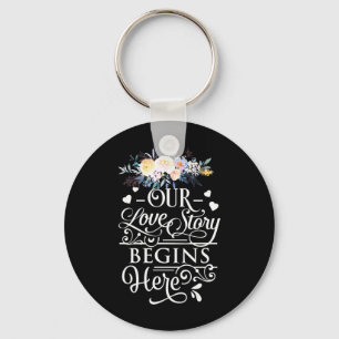 Our Love Story Begins Here Key Ring