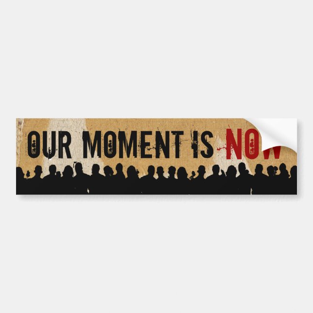 OUR MOMENT IS NOW SC-CR BumpStick Bumper Sticker (Front)