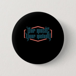 Our Music Your Melody 6 Cm Round Badge