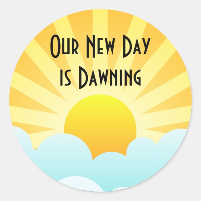 Our New Day is Dawning Classic Round Sticker (Front)