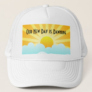 Our New Day is Dawning Trucker Hat