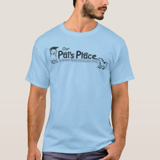 Our Pal's Place T T-Shirt