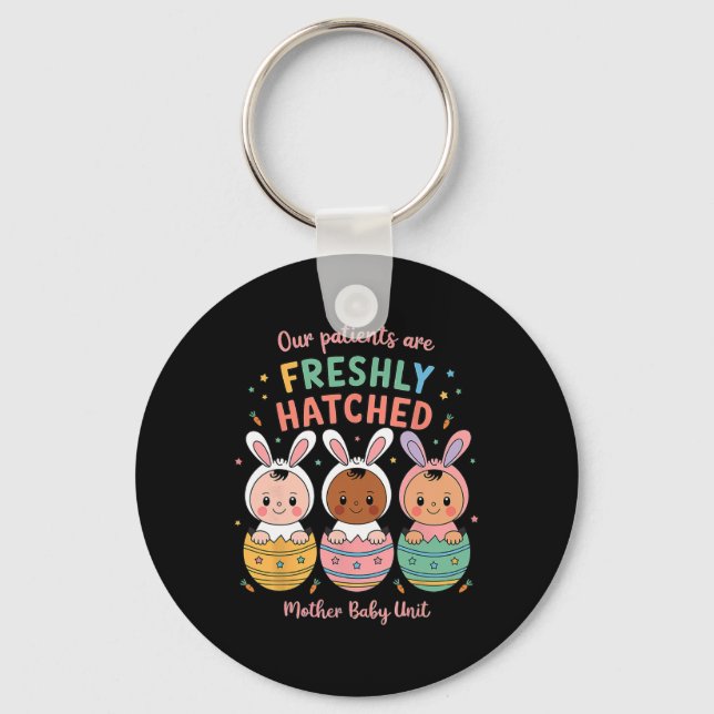 Our Patients Are Freshly Hatched Mother By  Key Ring (Front)