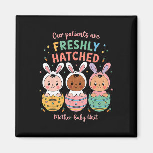 Our Patients Are Freshly Hatched Mother By Magnet